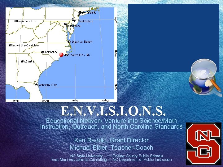 E. N. V. I. S. I. O. N. S. Educational Network Venture into Science/Math