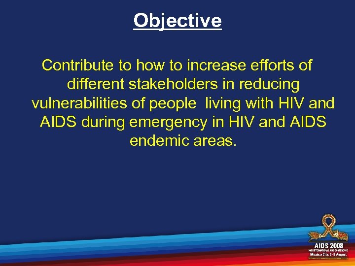 Objective Contribute to how to increase efforts of different stakeholders in reducing vulnerabilities of