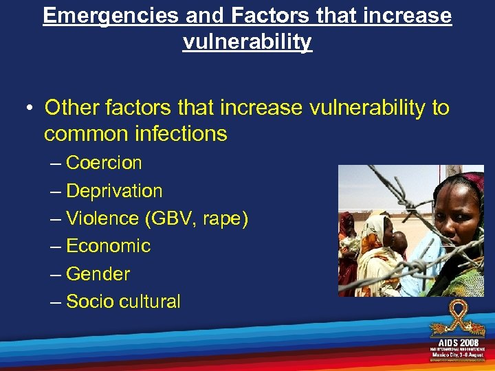 Emergencies and Factors that increase vulnerability • Other factors that increase vulnerability to common