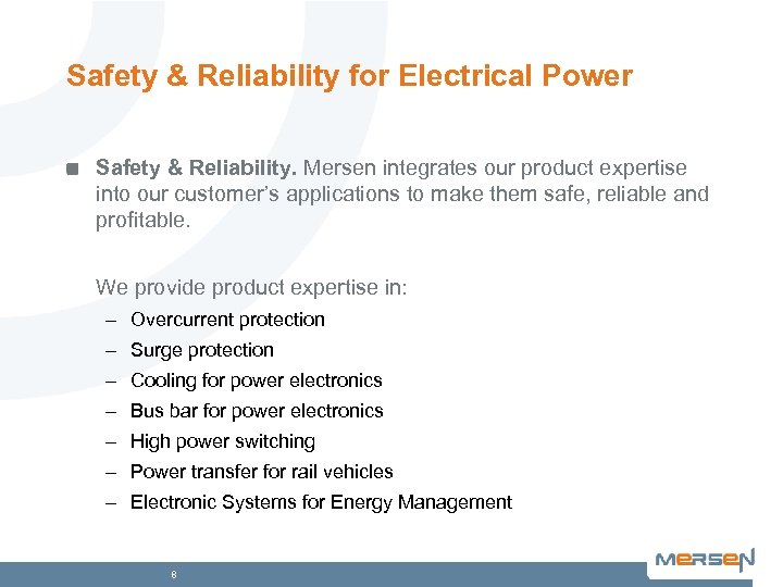 Safety & Reliability for Electrical Power Safety & Reliability. Mersen integrates our product expertise