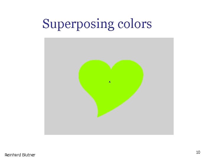 Superposing colors x Reinhard Blutner 10 