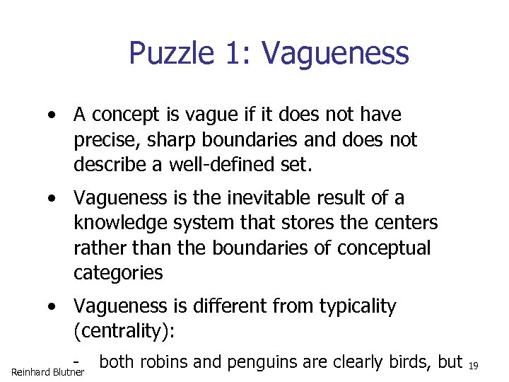 Puzzle 1: Vagueness • A concept is vague if it does not have precise,