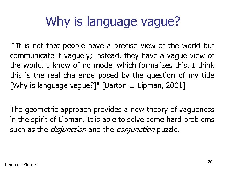 Why is language vague? “ It is not that people have a precise view