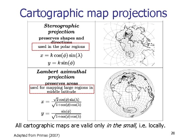 Cartographic map projections All cartographic maps are valid only in the small, i. e.