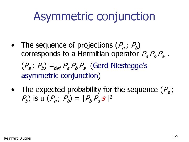 Asymmetric conjunction • The sequence of projections (Pa ; Pb) corresponds to a Hermitian