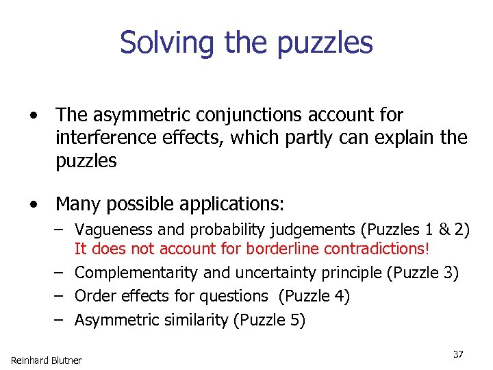 Solving the puzzles • The asymmetric conjunctions account for interference effects, which partly can