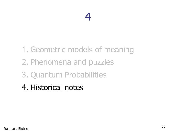 4 1. Geometric models of meaning 2. Phenomena and puzzles 3. Quantum Probabilities 4.