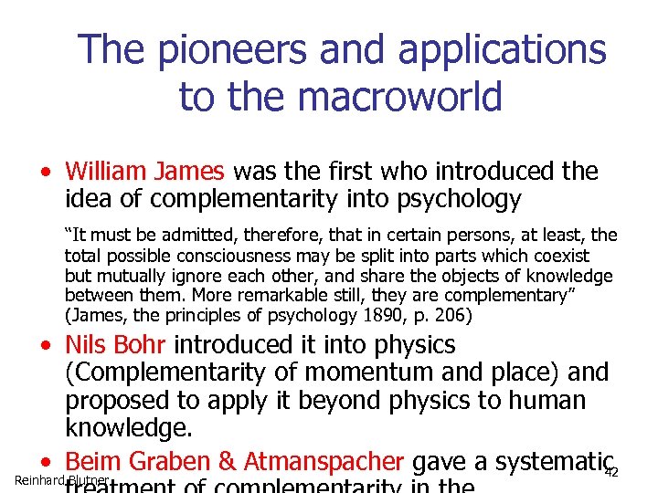 The pioneers and applications to the macroworld • William James was the first who