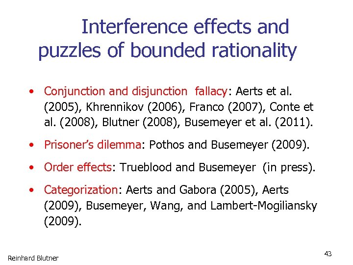 Interference effects and puzzles of bounded rationality • Conjunction and disjunction fallacy: Aerts et