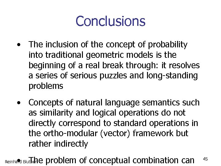 Conclusions • The inclusion of the concept of probability into traditional geometric models is