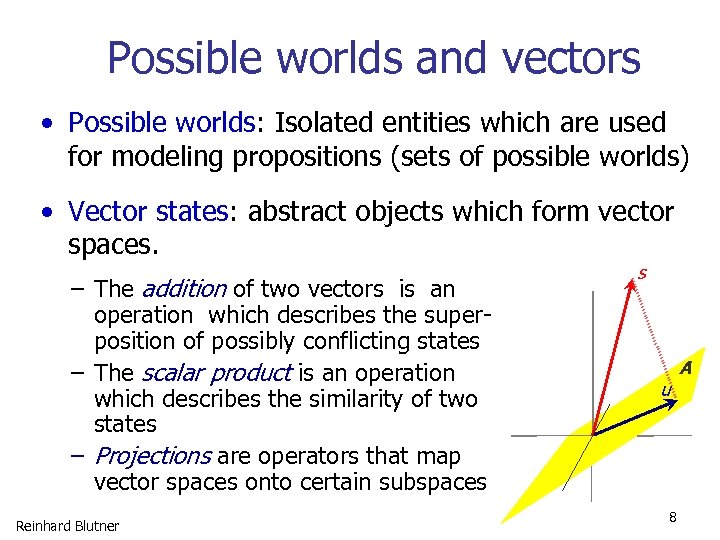 Possible worlds and vectors • Possible worlds: Isolated entities which are used for modeling