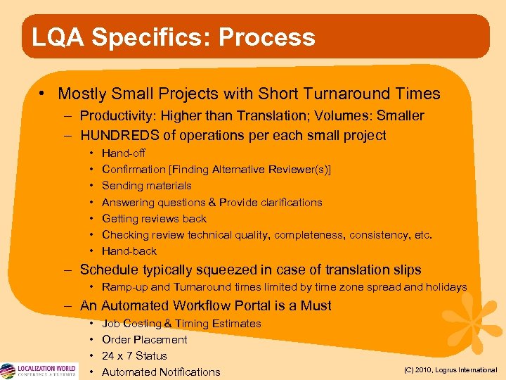 LQA Specifics: Process • Mostly Small Projects with Short Turnaround Times – Productivity: Higher