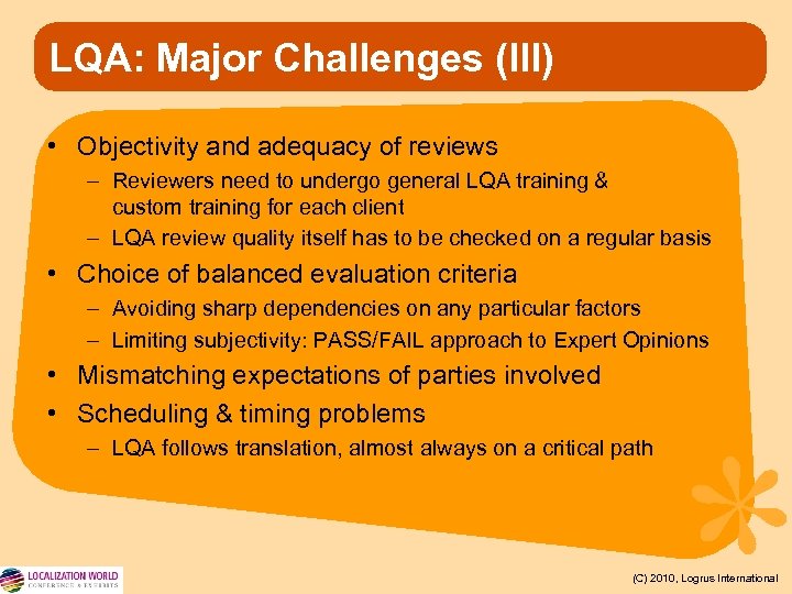 LQA: Major Challenges (III) • Objectivity and adequacy of reviews – Reviewers need to