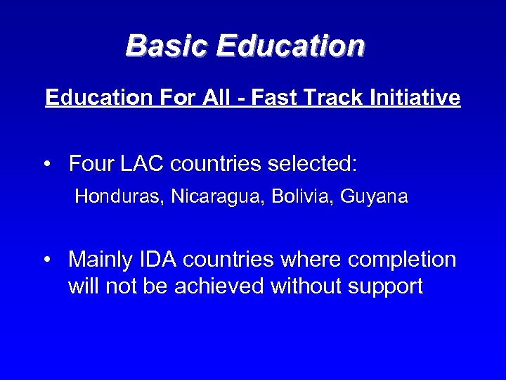 Basic Education For All - Fast Track Initiative • Four LAC countries selected: Honduras,