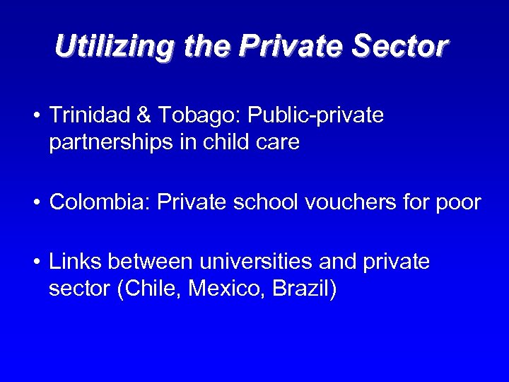 Utilizing the Private Sector • Trinidad & Tobago: Public-private partnerships in child care •