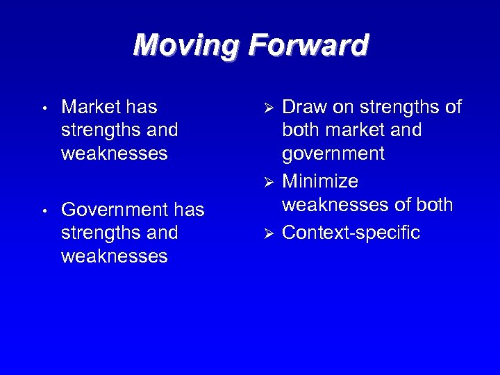 Moving Forward • Market has strengths and weaknesses Ø Ø • Government has strengths