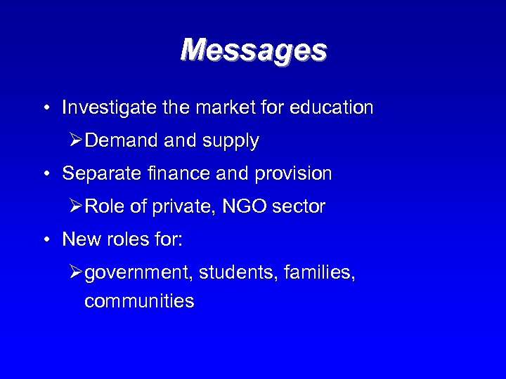 Messages • Investigate the market for education ØDemand supply • Separate finance and provision