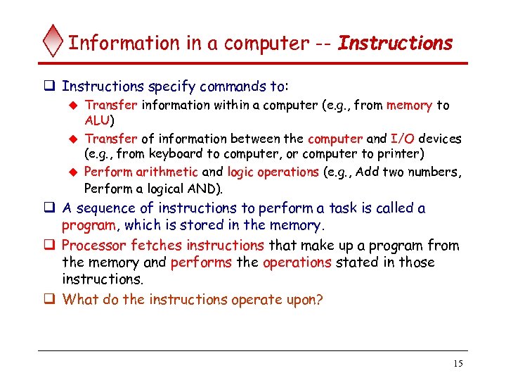 Information in a computer -- Instructions q Instructions specify commands to: Transfer information within