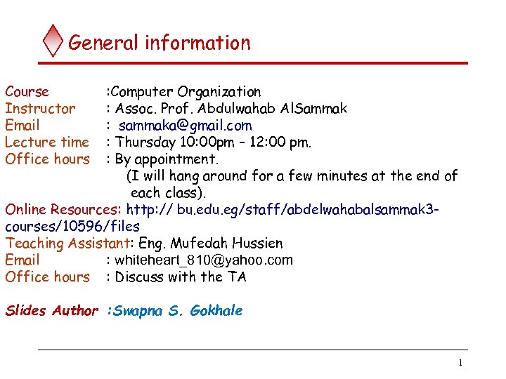 General information Course Instructor Email Lecture time Office hours : Computer Organization : Assoc.
