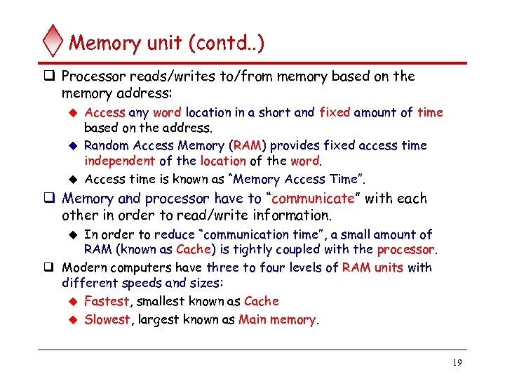 Memory unit (contd. . ) q Processor reads/writes to/from memory based on the memory