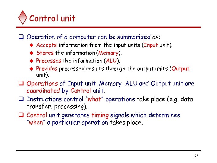 Control unit q Operation of a computer can be summarized as: Accepts information from