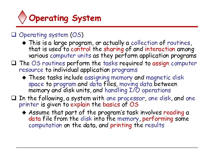 Operating System q Operating system (OS) u This is a large program, or actually