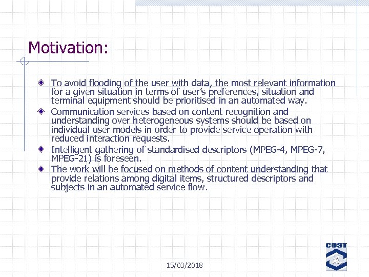 Motivation: To avoid flooding of the user with data, the most relevant information for