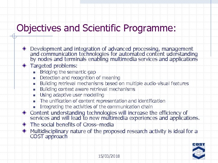 Objectives and Scientific Programme: Development and integration of advanced processing, management and communication technologies
