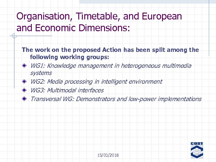 Organisation, Timetable, and European and Economic Dimensions: The work on the proposed Action has