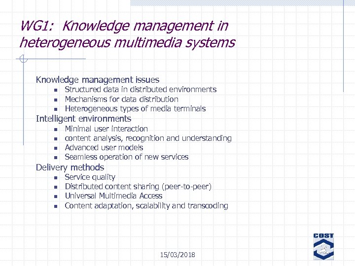 WG 1: Knowledge management in heterogeneous multimedia systems Knowledge management issues n n n