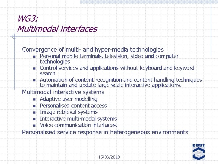 WG 3: Multimodal interfaces Convergence of multi- and hyper-media technologies n n n Personal