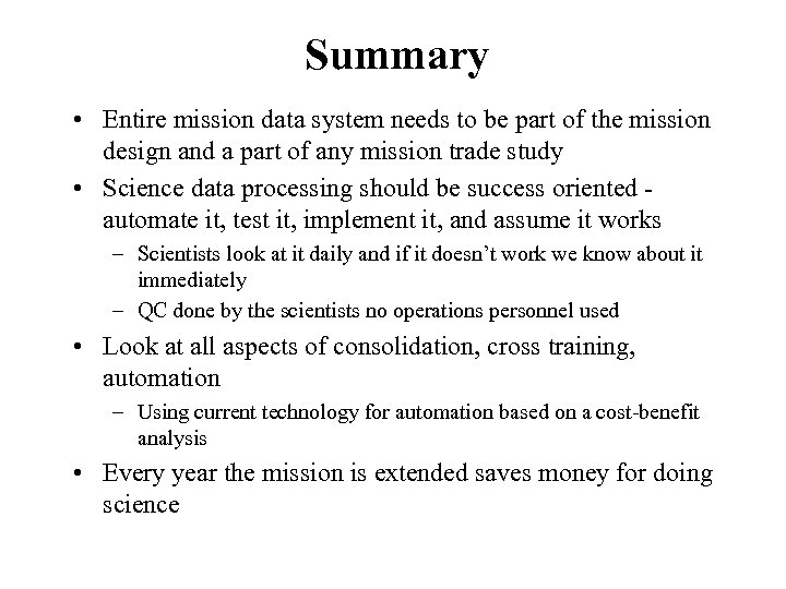 Summary • Entire mission data system needs to be part of the mission design
