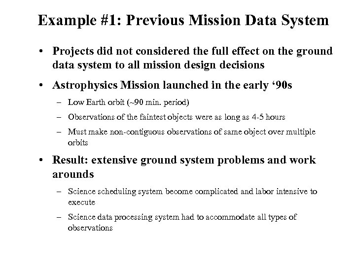 Example #1: Previous Mission Data System • Projects did not considered the full effect