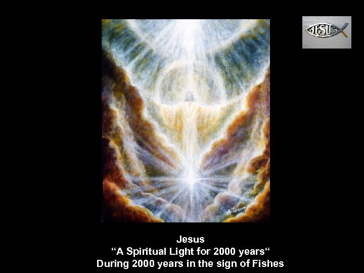 Jesus “A Spiritual Light for 2000 years“ During 2000 years in the sign of
