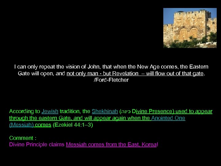 I can only repeat the vision of John, that when the New Age comes,