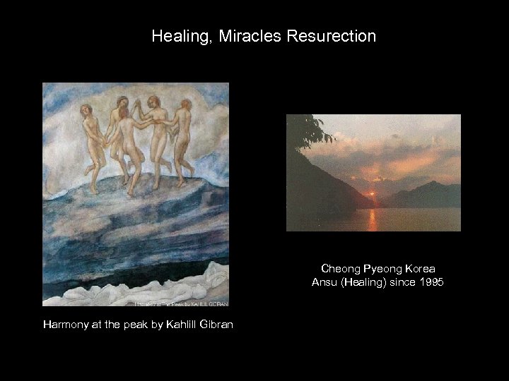 Healing, Miracles Resurection Cheong Pyeong Korea Ansu (Healing) since 1995 Harmony at the peak