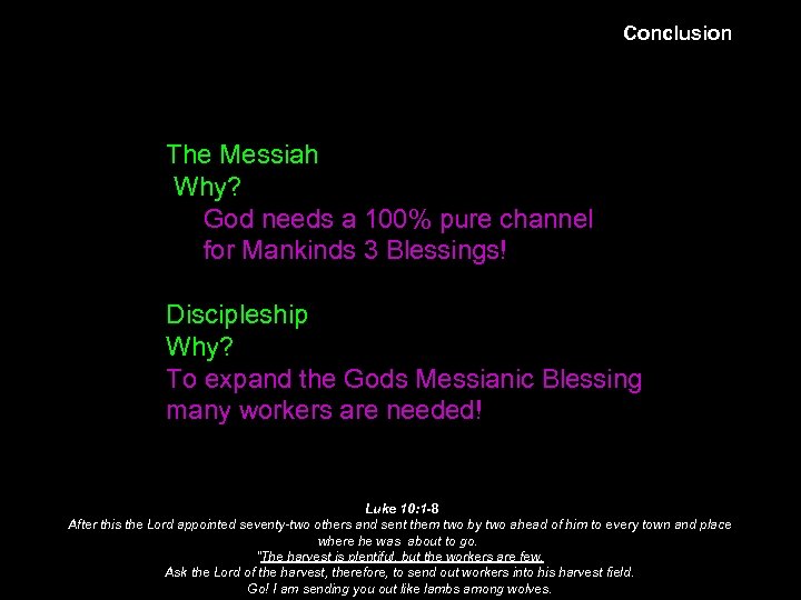 Conclusion The Messiah Why? God needs a 100% pure channel for Mankinds 3 Blessings!