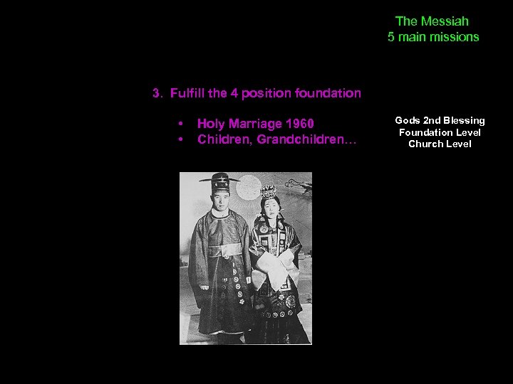 The Messiah 5 main missions 3. Fulfill the 4 position foundation • • Holy