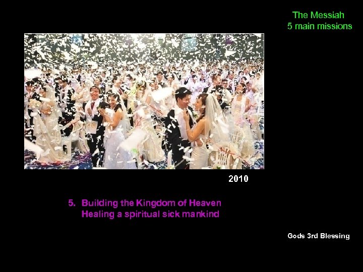 The Messiah 5 main missions 2010 5. Building the Kingdom of Heaven Healing a