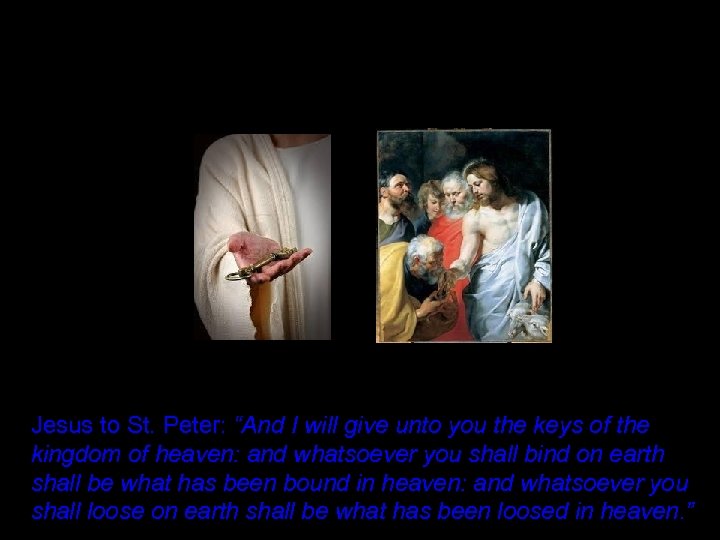 Jesus to St. Peter: “And I will give unto you the keys of the