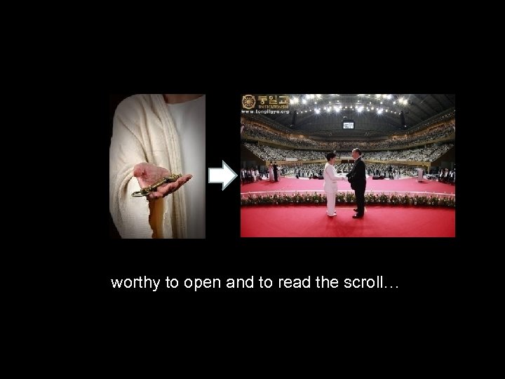  worthy to open and to read the scroll… 