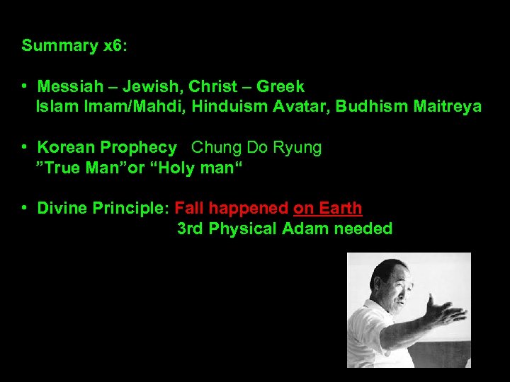 Summary x 6: • Messiah – Jewish, Christ – Greek Islam Imam/Mahdi, Hinduism Avatar,