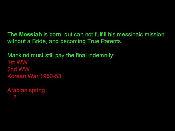 The Messiah is born, but can not fulfill his messinaic mission without a Bride,