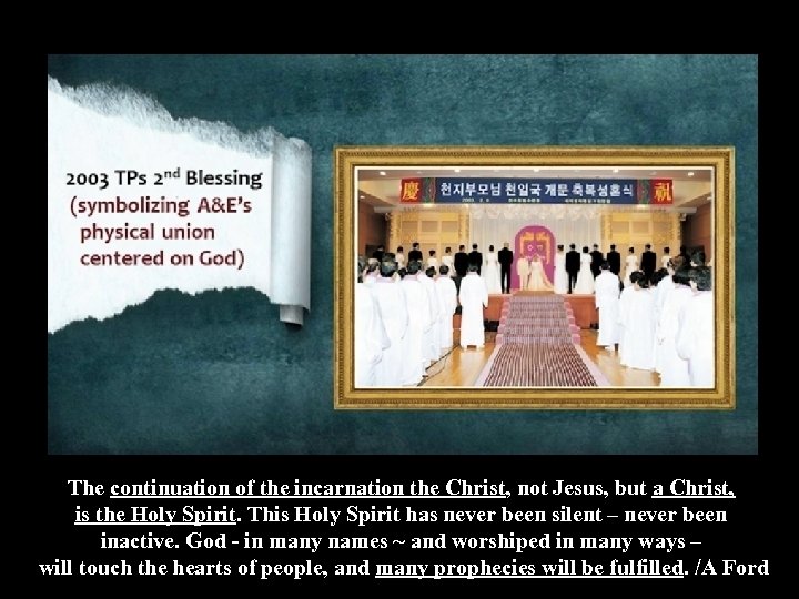 The continuation of the incarnation the Christ, not Jesus, but a Christ, is the