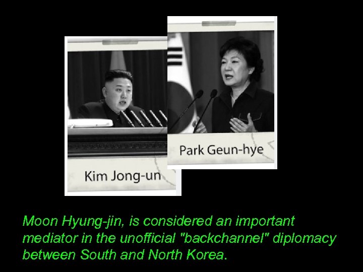Moon Hyung-jin, is considered an important mediator in the unofficial 