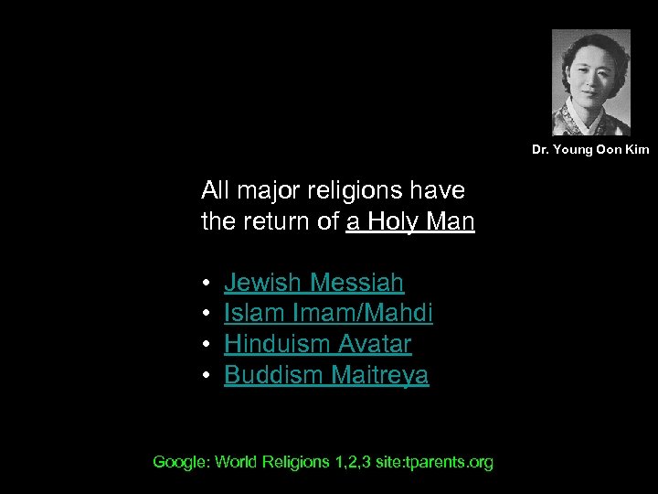 Dr. Young Oon Kim All major religions have the return of a Holy Man