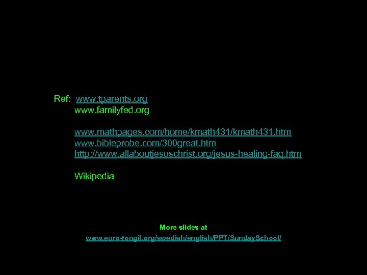 Ref: www. tparents. org www. familyfed. org www. mathpages. com/home/kmath 431. htm www. bibleprobe.