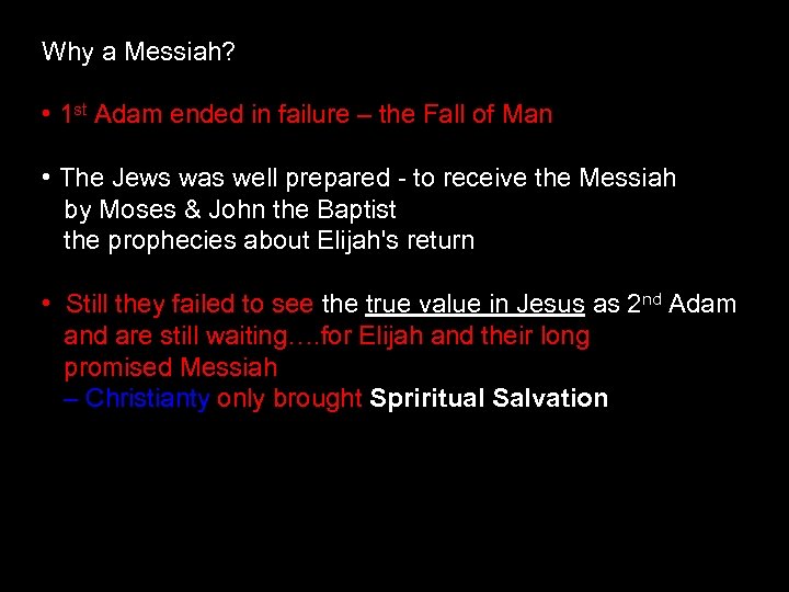 Why a Messiah? • 1 st Adam ended in failure – the Fall of