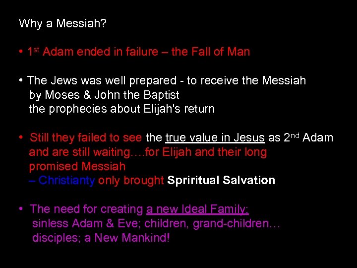 Why a Messiah? • 1 st Adam ended in failure – the Fall of