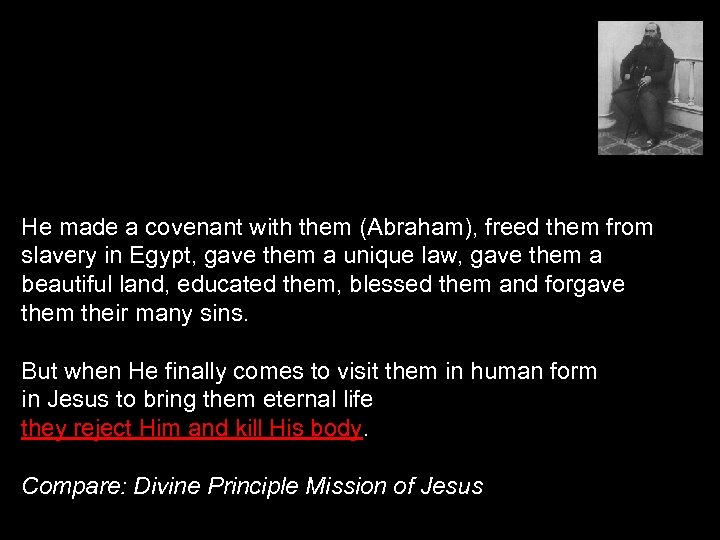 He made a covenant with them (Abraham), freed them from slavery in Egypt, gave